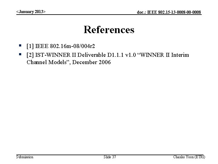 <January 2013> doc. : IEEE 802. 15 -13 -0008 -00 -0008 References § [1]