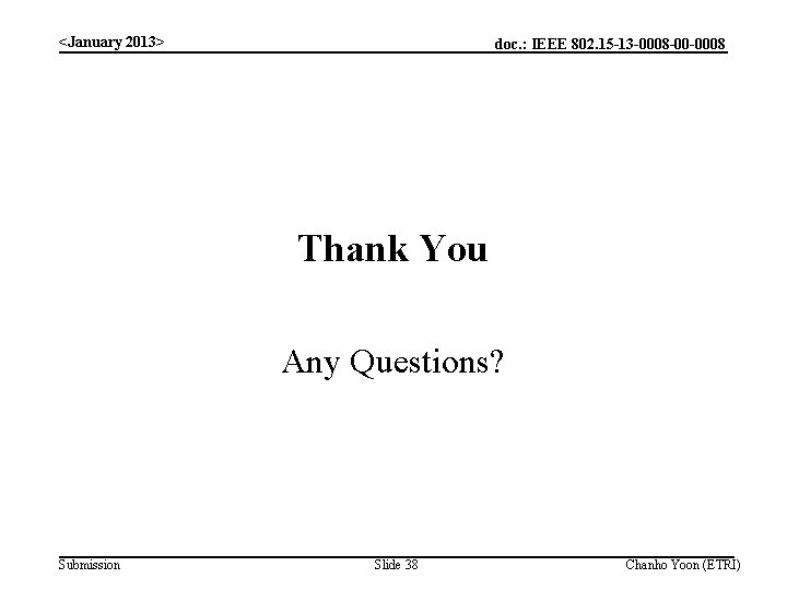 <January 2013> doc. : IEEE 802. 15 -13 -0008 -00 -0008 Thank You Any