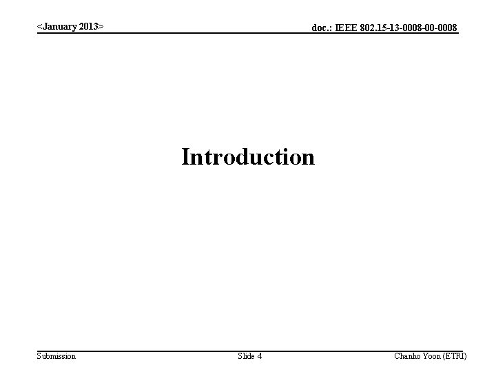 <January 2013> doc. : IEEE 802. 15 -13 -0008 -00 -0008 Introduction Submission Slide