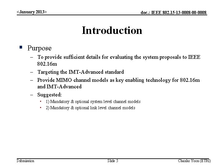 <January 2013> doc. : IEEE 802. 15 -13 -0008 -00 -0008 Introduction § Purpose