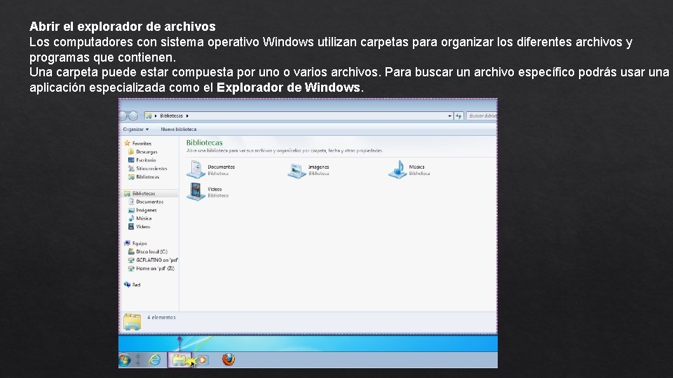 Abrir el explorador de archivos Los computadores con sistema operativo Windows utilizan carpetas para