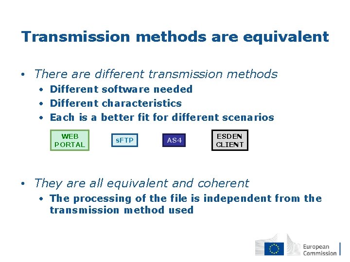 Transmission methods are equivalent • There are different transmission methods • Different software needed