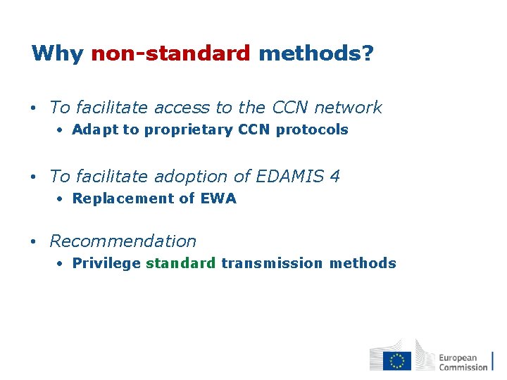 Why non-standard methods? • To facilitate access to the CCN network • Adapt to