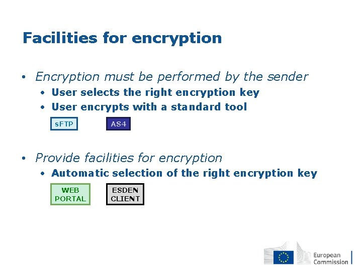 Facilities for encryption • Encryption must be performed by the sender • User selects