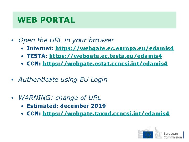  WEB PORTAL • Open the URL in your browser • Internet: https: //webgate.