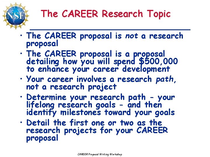 The CAREER Research Topic • The CAREER proposal is not a research proposal •