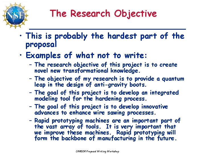 The Research Objective • This is probably the hardest part of the proposal •