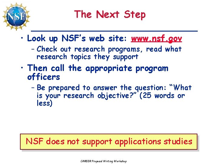 The Next Step • Look up NSF’s web site: www. nsf. gov – Check