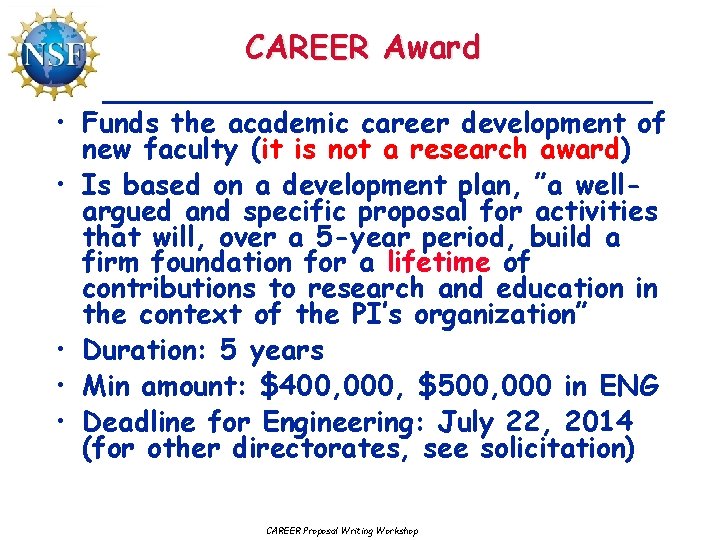 CAREER Award • Funds the academic career development of new faculty (it is not