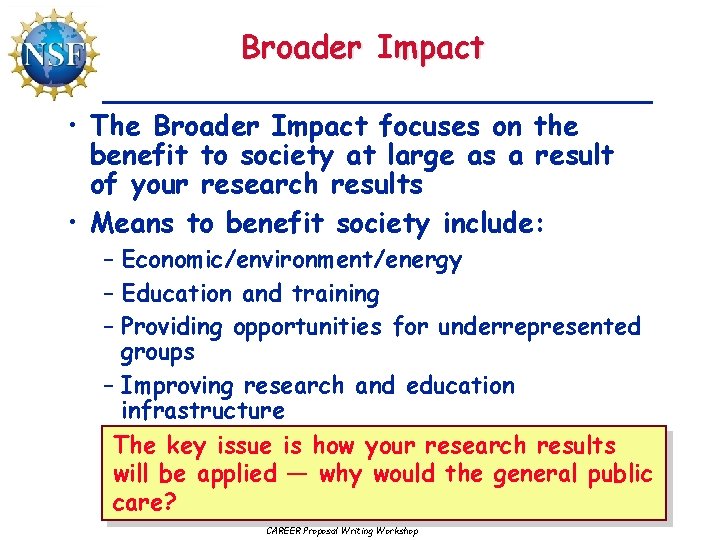 Broader Impact • The Broader Impact focuses on the benefit to society at large
