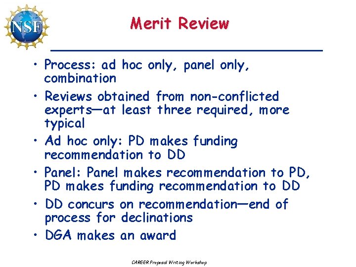 Merit Review • Process: ad hoc only, panel only, combination • Reviews obtained from