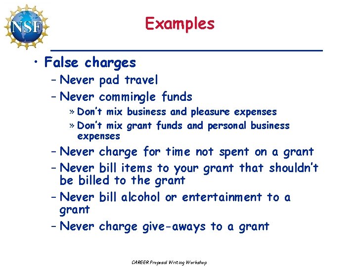 Examples • False charges – Never pad travel – Never commingle funds » Don’t