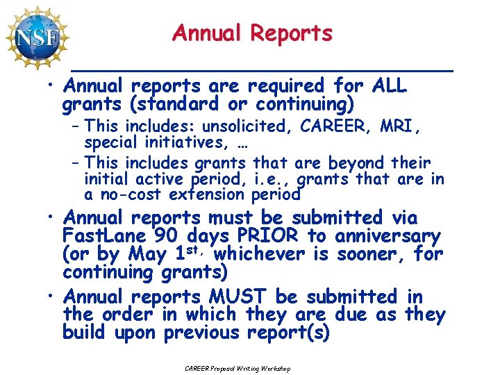 Annual Reports • Annual reports are required for ALL grants (standard or continuing) –