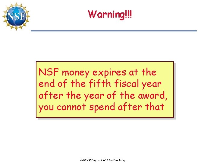 Warning!!! NSF money expires at the end of the fifth fiscal year after the