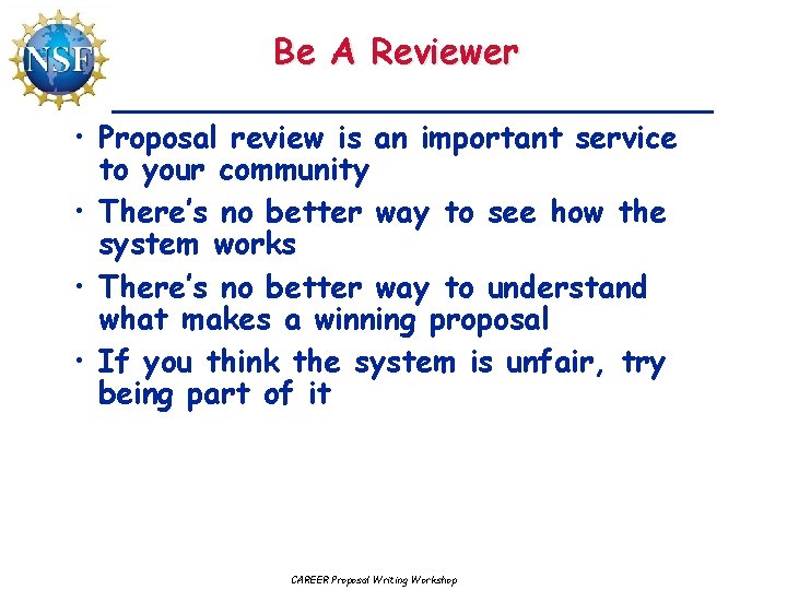 Be A Reviewer • Proposal review is an important service to your community •