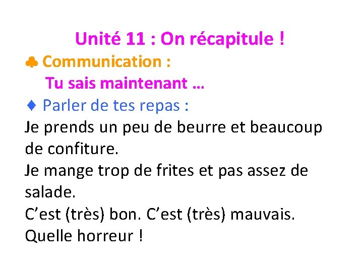 Unité 11 : On récapitule ! Communication : Tu sais maintenant … Parler de