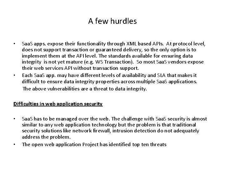 A few hurdles • • Saa. S apps. expose their functionality through XML based