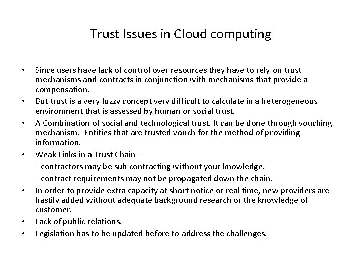 Trust Issues in Cloud computing • • Since users have lack of control over