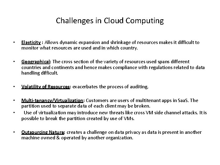 Challenges in Cloud Computing • Elasticity : Allows dynamic expansion and shrinkage of resources