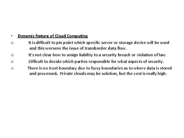  • Dynamic Nature of Cloud Computing o It is difficult to pin point