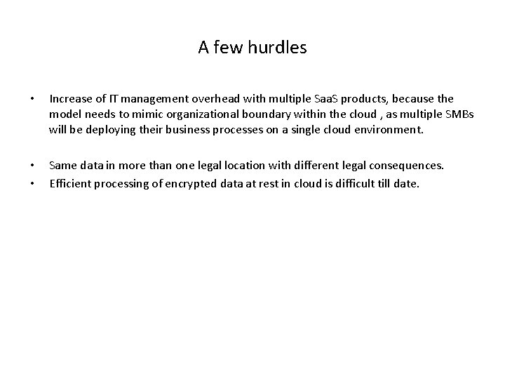 A few hurdles • Increase of IT management overhead with multiple Saa. S products,