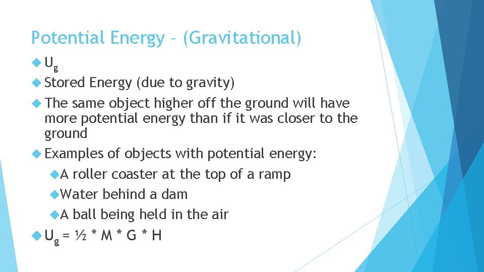 Potential Energy – (Gravitational) Ug Stored Energy (due to gravity) The same object higher