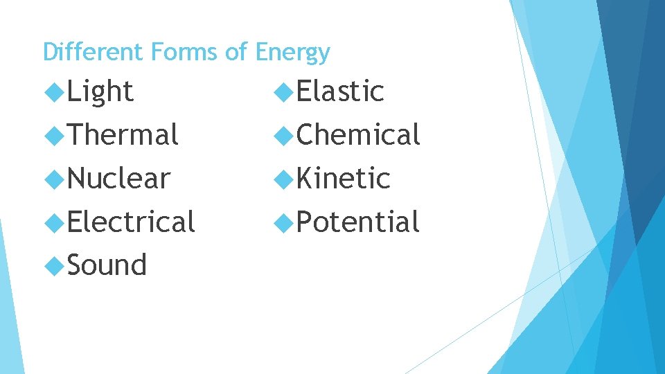 Different Forms of Energy Light Elastic Thermal Chemical Nuclear Kinetic Electrical Potential Sound 