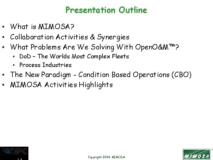 Presentation Outline • What is MIMOSA? • Collaboration Activities & Synergies • What Problems