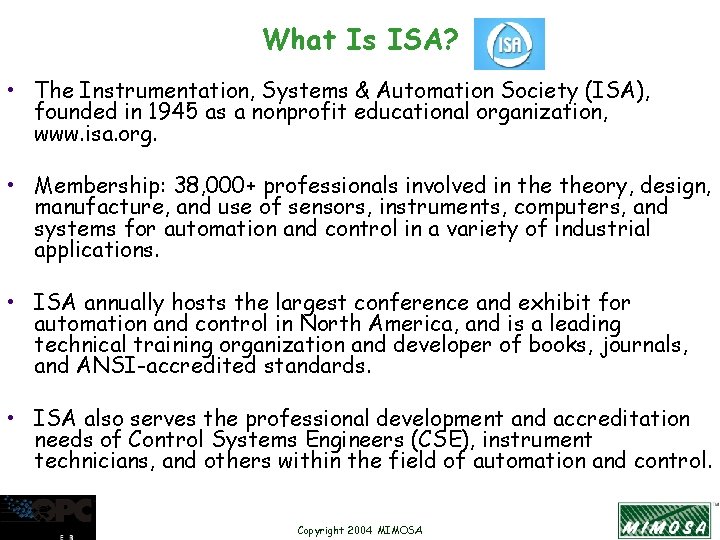 What Is ISA? • The Instrumentation, Systems & Automation Society (ISA), founded in 1945