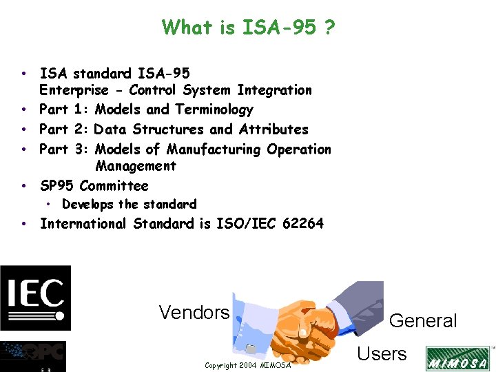 What is ISA-95 ? • ISA standard ISA-95 Enterprise - Control System Integration •