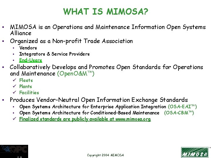 WHAT IS MIMOSA? • MIMOSA is an Operations and Maintenance Information Open Systems Alliance