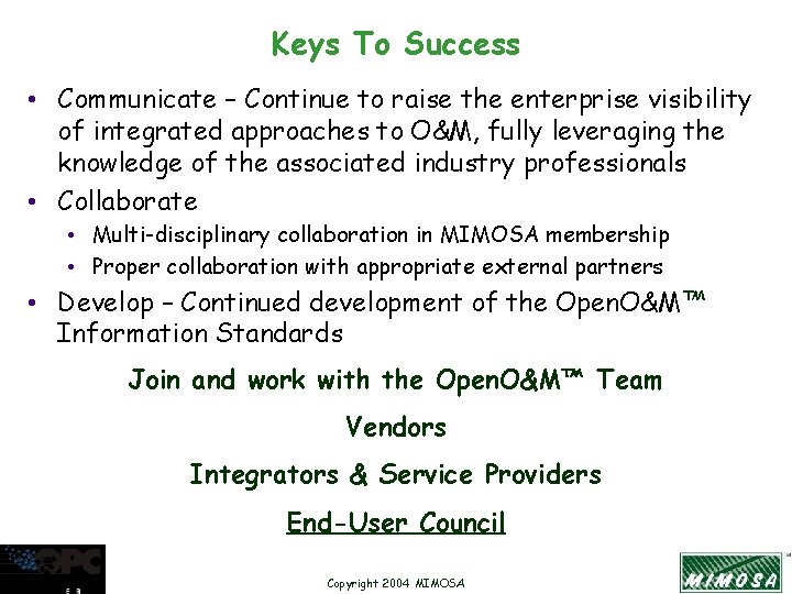 Keys To Success • Communicate – Continue to raise the enterprise visibility of integrated