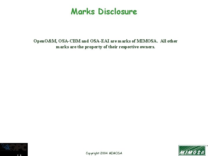 Marks Disclosure Open. O&M, OSA-CBM and OSA-EAI are marks of MIMOSA. All other marks