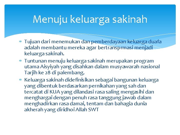 Menuju keluarga sakinah Tujuan dari menemukan dan pemberdayaan keluarga duafa adalah membantu mereka agar