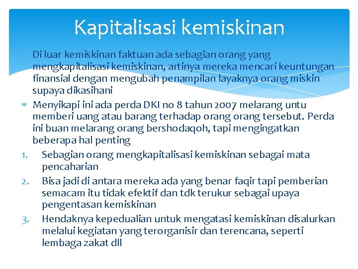 Kapitalisasi kemiskinan Di luar kemiskinan faktuan ada sebagian orang yang mengkapitalisasi kemiskinan, artinya mereka