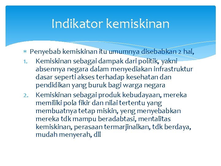 Indikator kemiskinan Penyebab kemiskinan itu umumnya disebabkan 2 hal, 1. Kemiskinan sebagai dampak dari