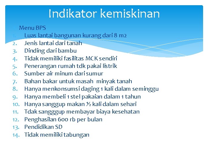 Indikator kemiskinan Menu BPS 1. Luas lantai bangunan kurang dari 8 m 2 2.