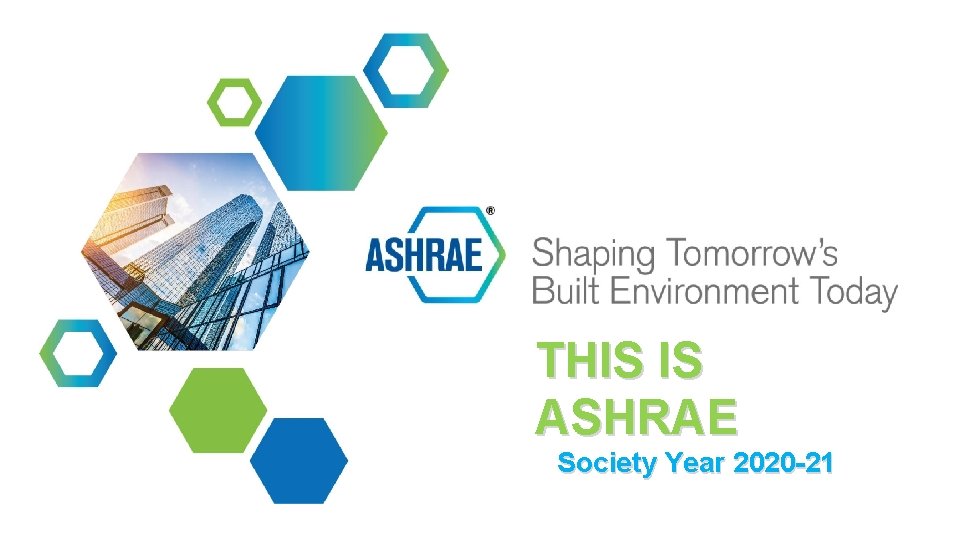 THIS IS ASHRAE Society Year 2020 -21 