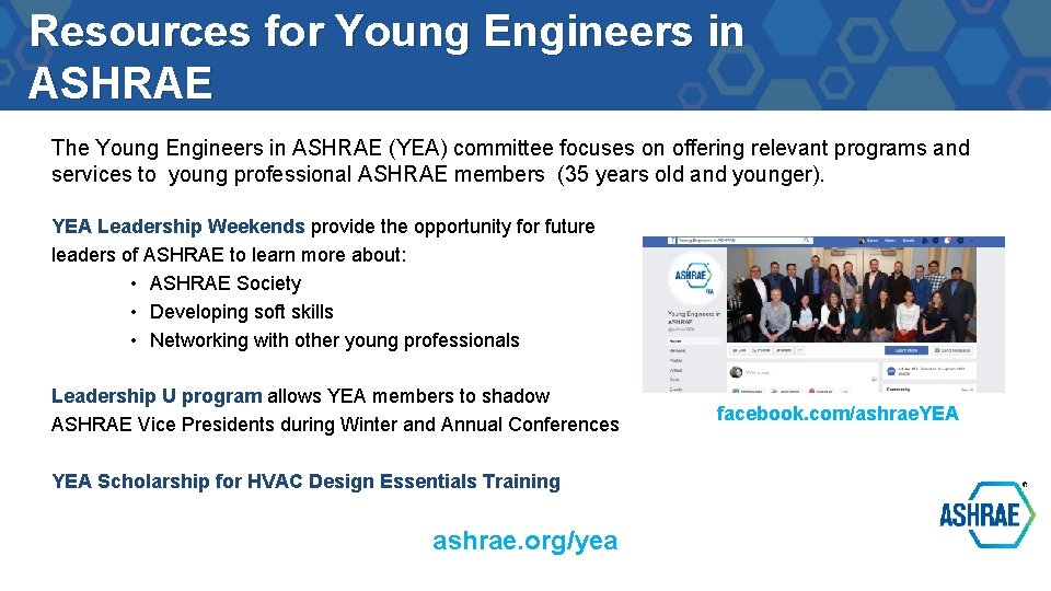 Resources for Young Engineers in ASHRAE The Young Engineers in ASHRAE (YEA) committee focuses