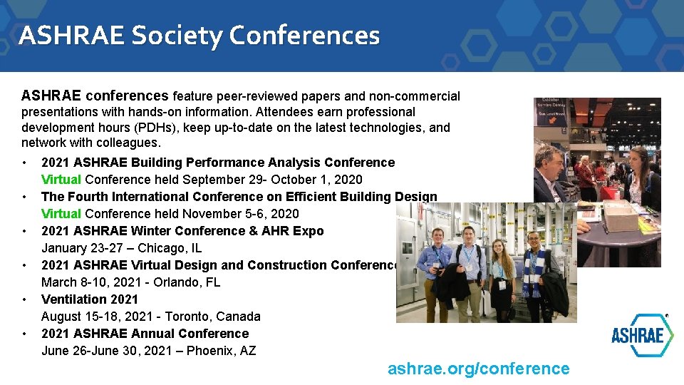 ASHRAE Society Conferences ASHRAE conferences feature peer-reviewed papers and non-commercial presentations with hands-on information.