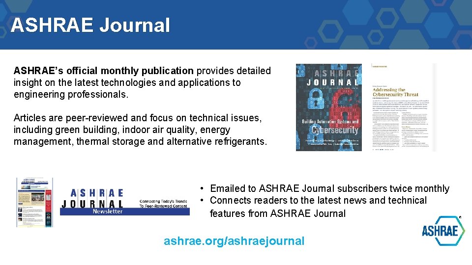 ASHRAE Journal ASHRAE’s official monthly publication provides detailed insight on the latest technologies and
