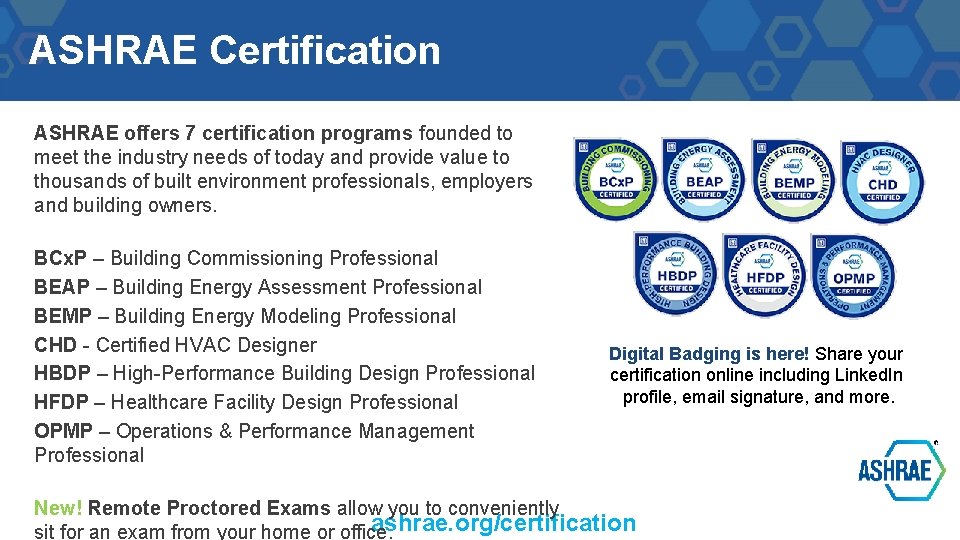 ASHRAE Certification ASHRAE offers 7 certification programs founded to meet the industry needs of