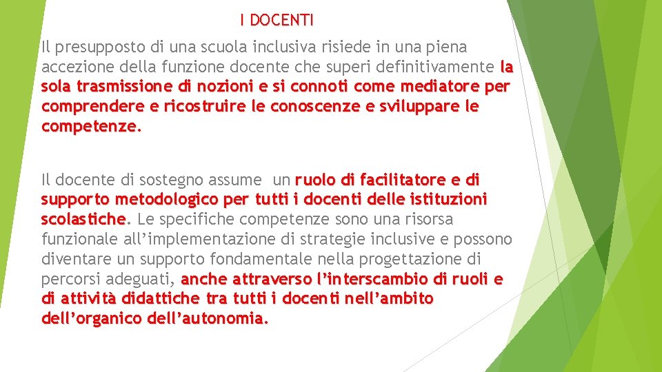 I DOCENTI Il presupposto di una scuola inclusiva risiede in una piena accezione della