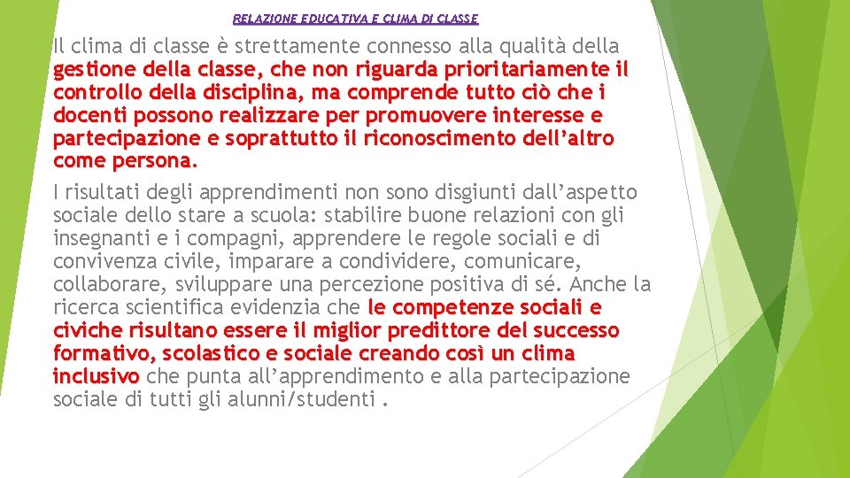 RELAZIONE EDUCATIVA E CLIMA DI CLASSE Il clima di classe è strettamente connesso alla