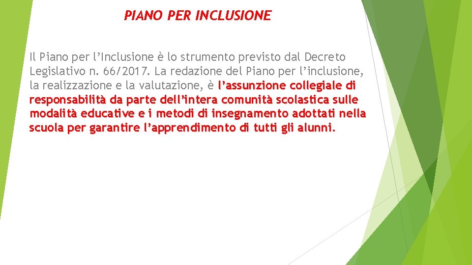 PIANO PER INCLUSIONE Il Piano per l’Inclusione è lo strumento previsto dal Decreto Legislativo