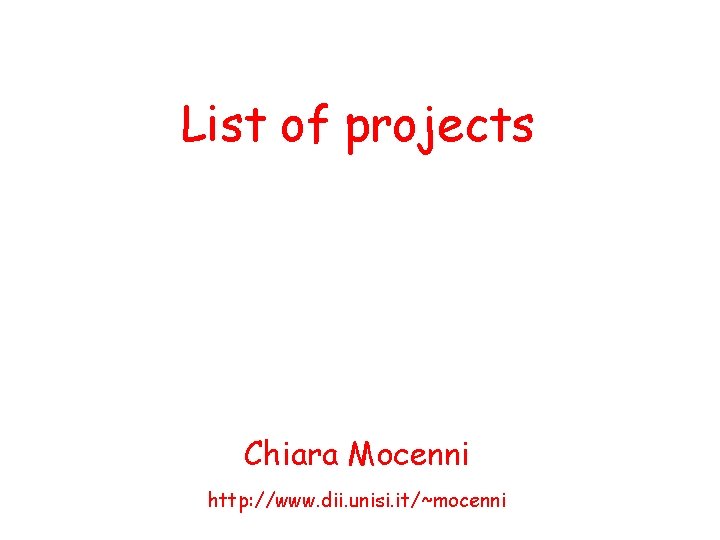 List of projects Chiara Mocenni http: //www. dii. unisi. it/~mocenni 