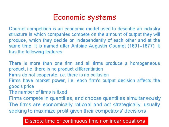 Economic systems Cournot competition is an economic model used to describe an industry structure