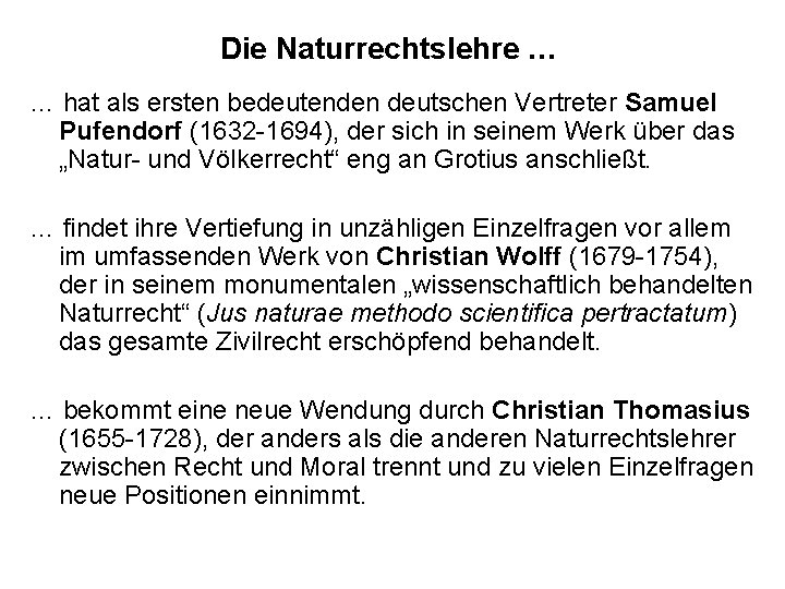 Die Naturrechtslehre … … hat als ersten bedeutenden deutschen Vertreter Samuel Pufendorf (1632 -1694),