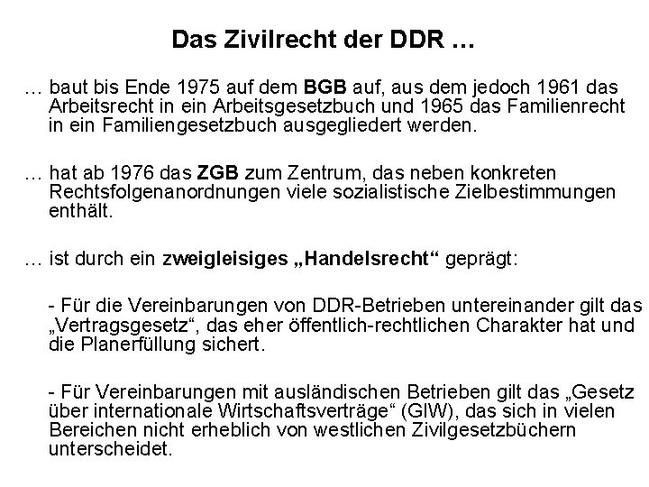 Das Zivilrecht der DDR … … baut bis Ende 1975 auf dem BGB auf,