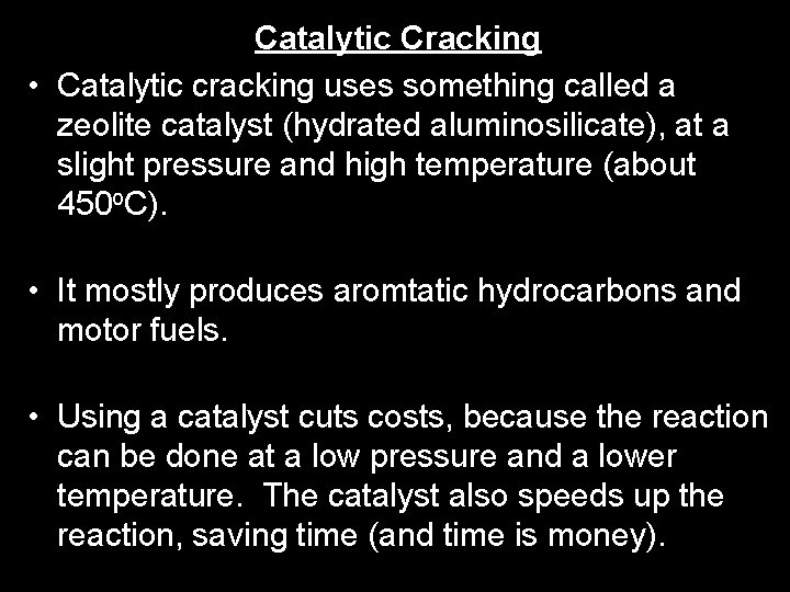 Catalytic Cracking • Catalytic cracking uses something called a zeolite catalyst (hydrated aluminosilicate), at